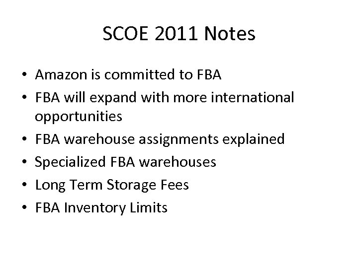 SCOE 2011 Notes • Amazon is committed to FBA • FBA will expand with