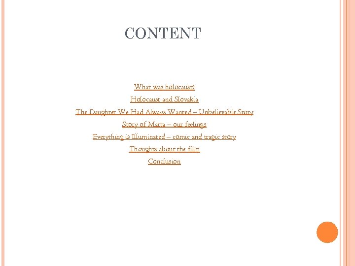 CONTENT What was holocaust? Holocaust and Slovakia The Daughter We Had Always Wanted –