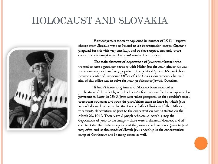 HOLOCAUST AND SLOVAKIA First dangerous moment happened in summer of 1941 – experts chosen
