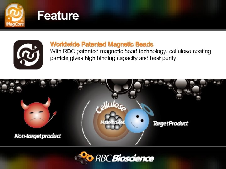 Feature Worldwide Patented Magnetic Beads With RBC patented magnetic bead technology, cellulose coating particle