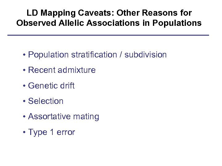 LD Mapping Caveats: Other Reasons for Observed Allelic Associations in Populations • Population stratification