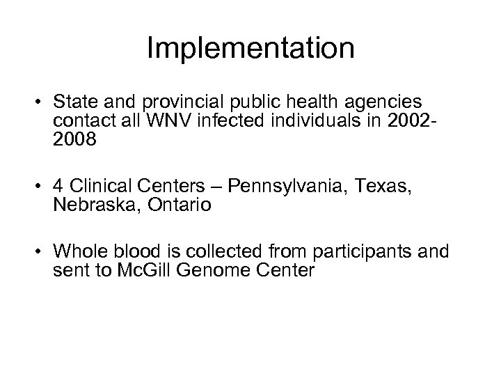 Implementation • State and provincial public health agencies contact all WNV infected individuals in