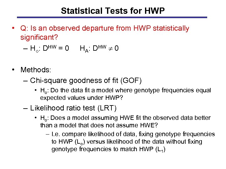 Statistical Tests for HWP • Q: Is an observed departure from HWP statistically significant?