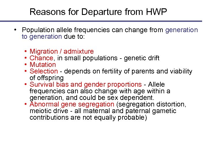 Reasons for Departure from HWP • Population allele frequencies can change from generation to