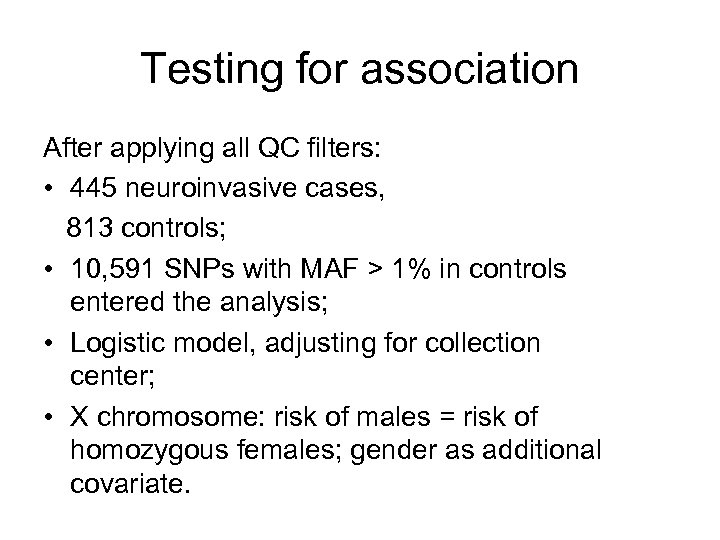 Testing for association After applying all QC filters: • 445 neuroinvasive cases, 813 controls;