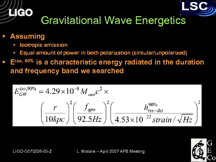 Gravitational Wave Energetics § Assuming § Isotropic emission § Equal amount of power in