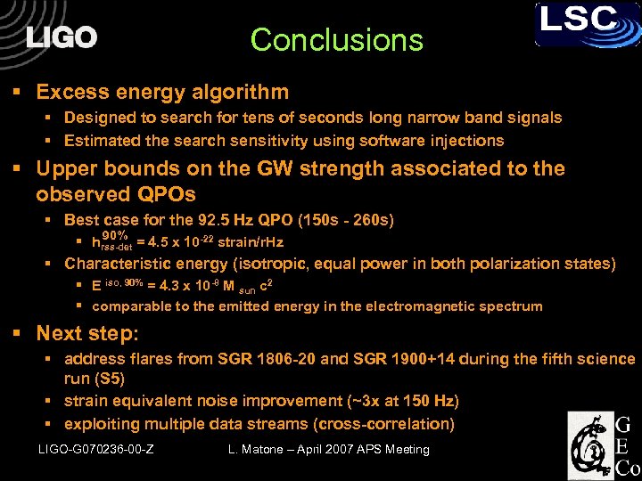 Conclusions § Excess energy algorithm § Designed to search for tens of seconds long