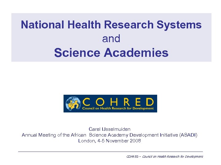 National Health Research Systems and Science Academies Carel IJsselmuiden Annual Meeting of the African