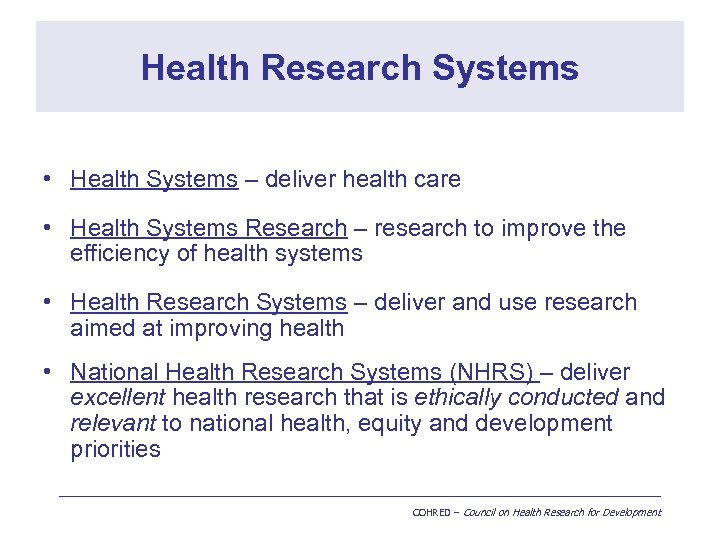 Health Research Systems • Health Systems – deliver health care • Health Systems Research