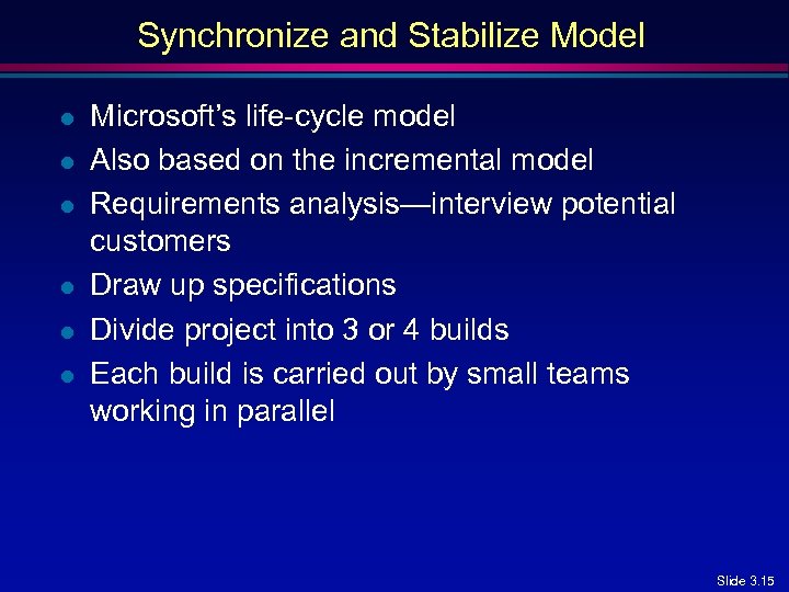 Synchronize and Stabilize Model l l l Microsoft’s life-cycle model Also based on the