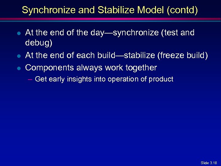 Synchronize and Stabilize Model (contd) l l l At the end of the day—synchronize
