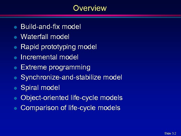 Overview l l l l l Build-and-fix model Waterfall model Rapid prototyping model Incremental