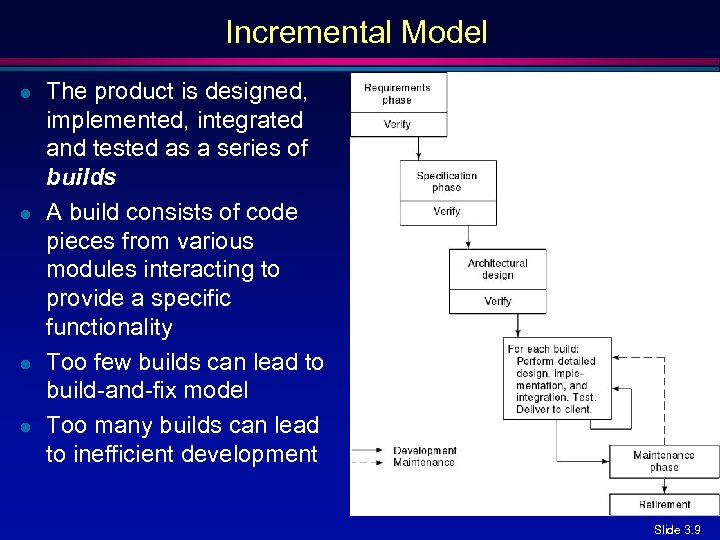 Incremental Model l l The product is designed, implemented, integrated and tested as a