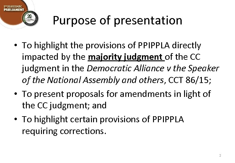 Purpose of presentation • To highlight the provisions of PPIPPLA directly impacted by the
