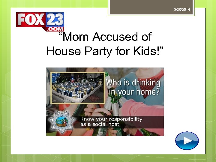 3/20/2014 “Mom Accused of House Party for Kids!” 