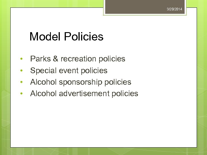 3/20/2014 Model Policies • • Parks & recreation policies Special event policies Alcohol sponsorship