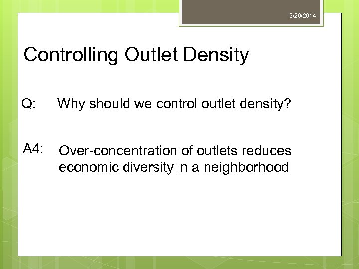 3/20/2014 Controlling Outlet Density Q: Why should we control outlet density? A 4: Over-concentration