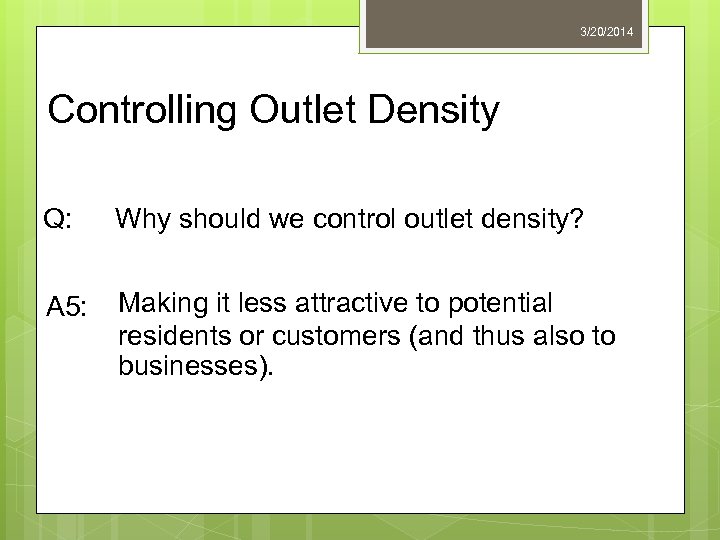 3/20/2014 Controlling Outlet Density Q: Why should we control outlet density? A 5: Making