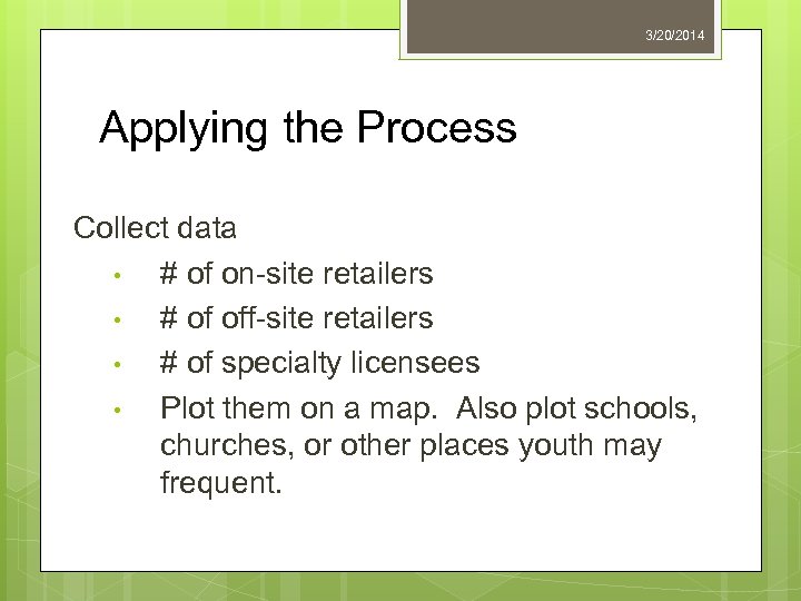 3/20/2014 Applying the Process Collect data • # of on-site retailers • # of