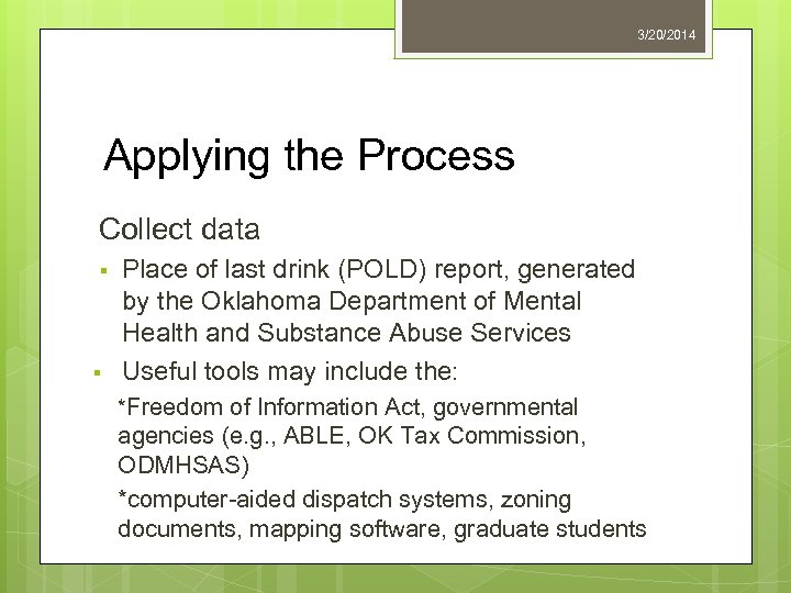 3/20/2014 Applying the Process Collect data § § Place of last drink (POLD) report,