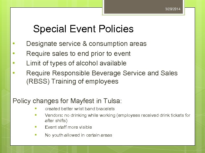 3/20/2014 Special Event Policies • • Designate service & consumption areas Require sales to