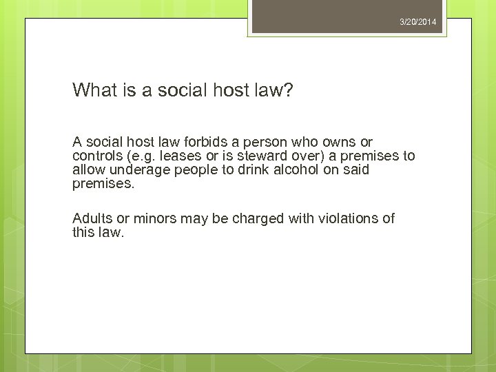 3/20/2014 What is a social host law? A social host law forbids a person