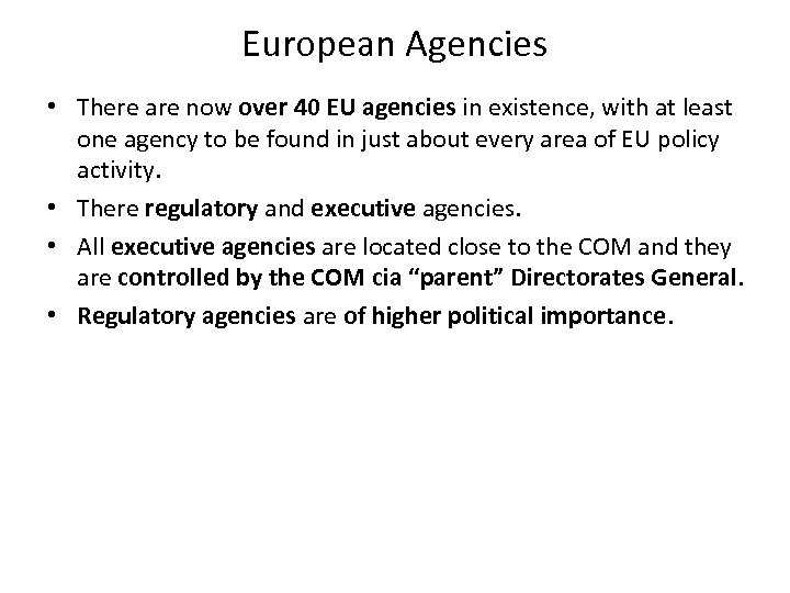 European Agencies • There are now over 40 EU agencies in existence, with at