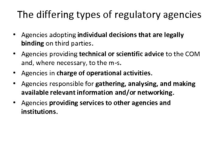 The differing types of regulatory agencies • Agencies adopting individual decisions that are legally