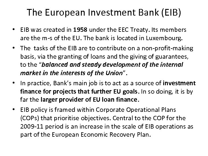 The European Investment Bank (EIB) • EIB was created in 1958 under the EEC