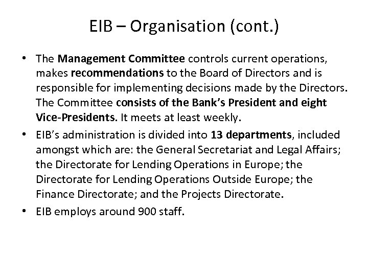 EIB – Organisation (cont. ) • The Management Committee controls current operations, makes recommendations