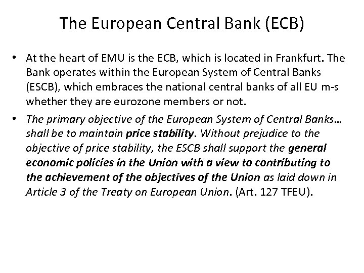 The European Central Bank (ECB) • At the heart of EMU is the ECB,