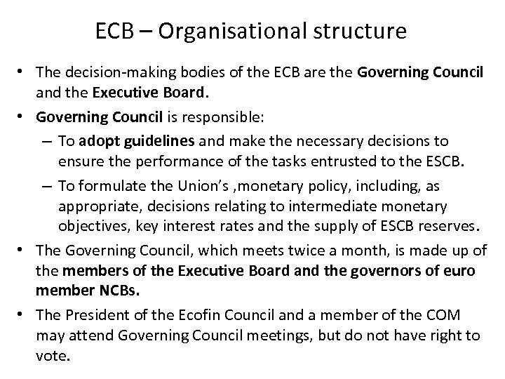ECB – Organisational structure • The decision‐making bodies of the ECB are the Governing