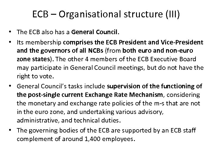 ECB – Organisational structure (III) • The ECB also has a General Council. •