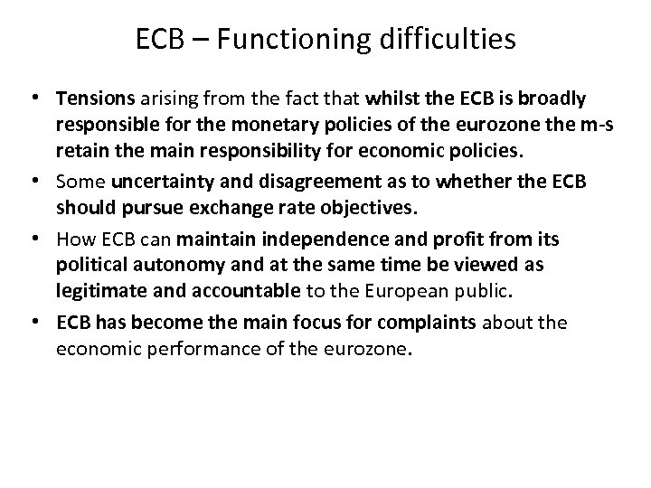 ECB – Functioning difficulties • Tensions arising from the fact that whilst the ECB