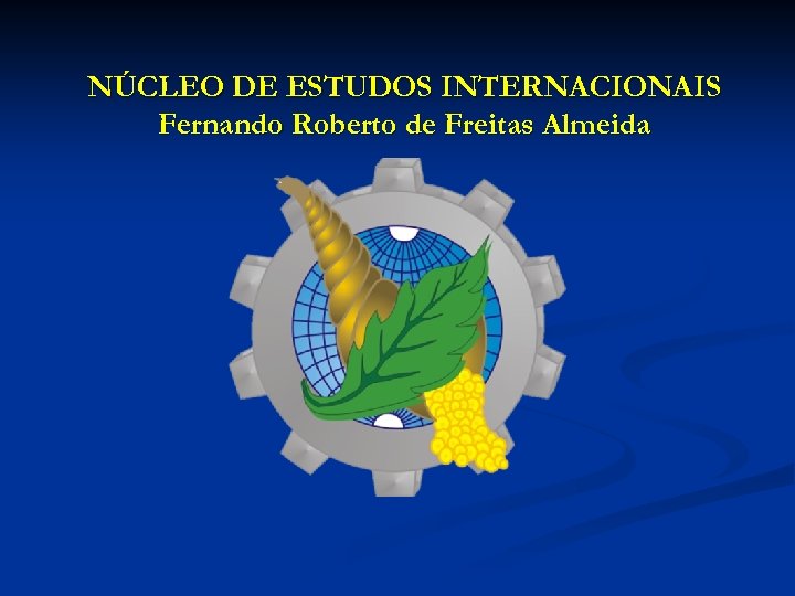 NÚCLEO DE ESTUDOS INTERNACIONAIS Fernando Roberto de Freitas Almeida 