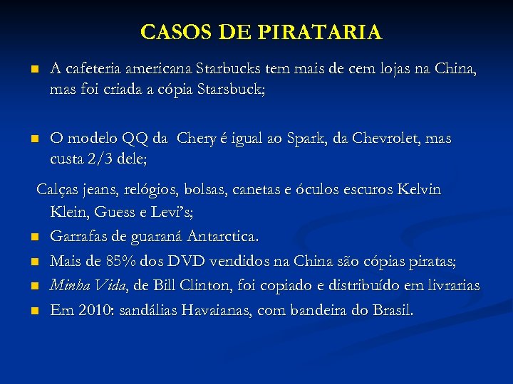 CASOS DE PIRATARIA n A cafeteria americana Starbucks tem mais de cem lojas na
