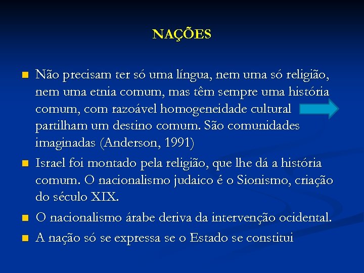 NAÇÕES n n Não precisam ter só uma língua, nem uma só religião, nem