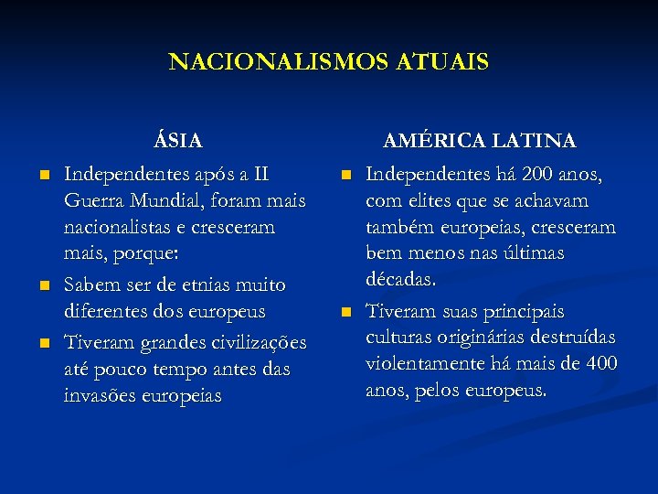 NACIONALISMOS ATUAIS n n n ÁSIA Independentes após a II Guerra Mundial, foram mais