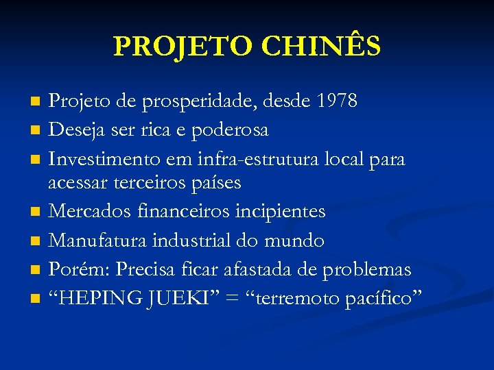 PROJETO CHINÊS n n n n Projeto de prosperidade, desde 1978 Deseja ser rica