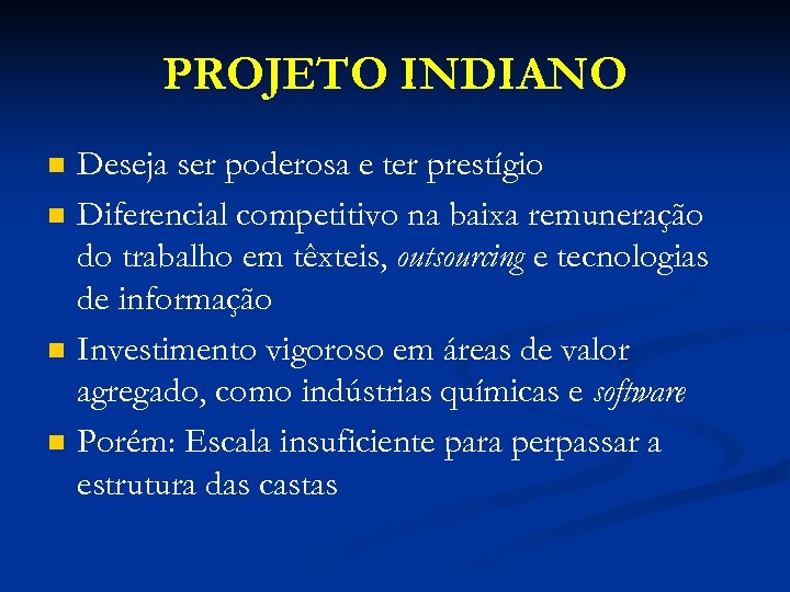 PROJETO INDIANO n n Deseja ser poderosa e ter prestígio Diferencial competitivo na baixa