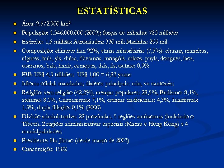 ESTATÍSTICAS n n n n n Área: 9. 572. 900 km 2 População: 1.