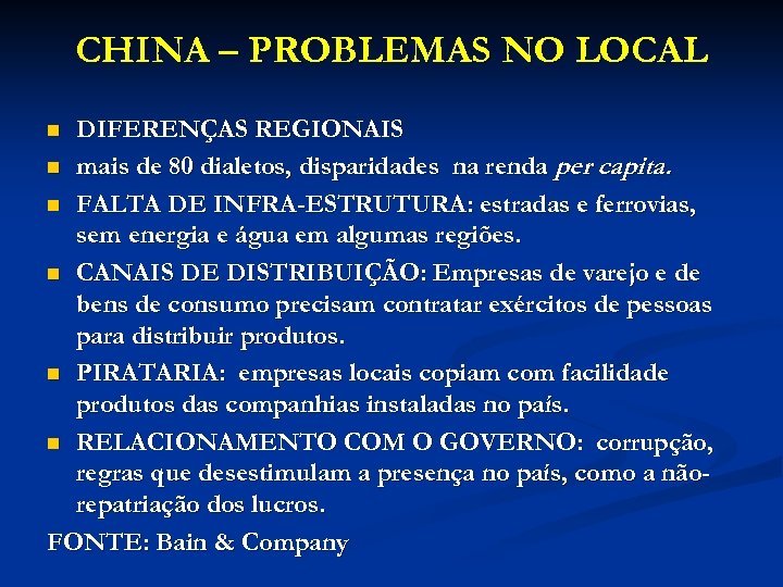 CHINA – PROBLEMAS NO LOCAL DIFERENÇAS REGIONAIS n mais de 80 dialetos, disparidades na