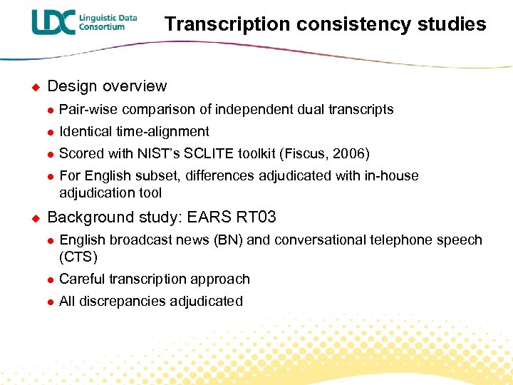 Transcription consistency studies u Design overview l l Identical time-alignment l Scored with NIST’s