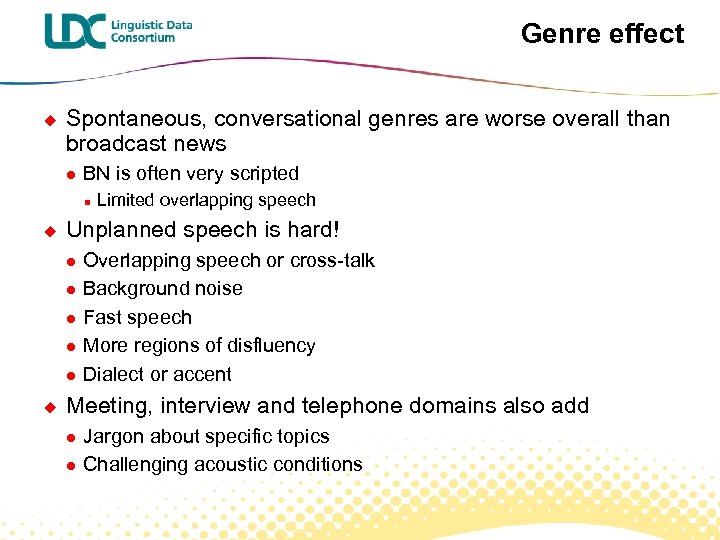 Genre effect u Spontaneous, conversational genres are worse overall than broadcast news l BN