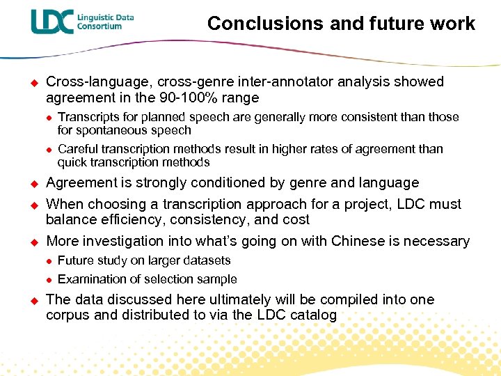 Conclusions and future work u Cross-language, cross-genre inter-annotator analysis showed agreement in the 90
