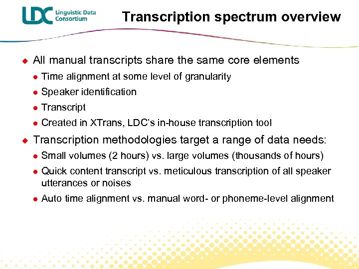 Transcription spectrum overview u All manual transcripts share the same core elements l l