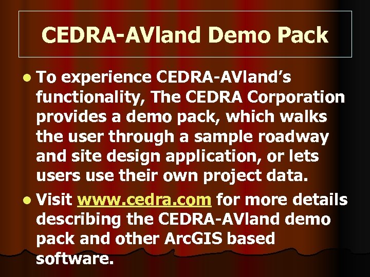 CEDRA-AVland Demo Pack l To experience CEDRA-AVland’s functionality, The CEDRA Corporation provides a demo