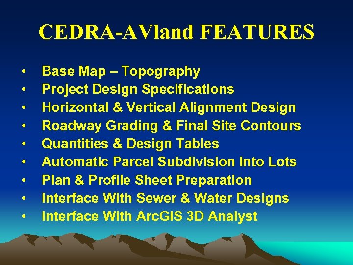 CEDRA-AVland FEATURES • • • Base Map – Topography Project Design Specifications Horizontal &