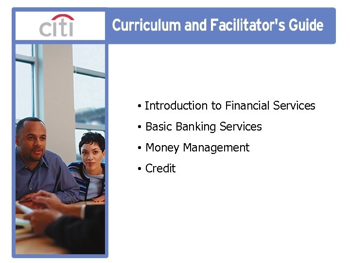  • Introduction to Financial Services • Basic Banking Services • • Money Management