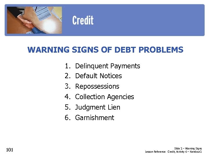 WARNING SIGNS OF DEBT PROBLEMS 1. 2. 3. 4. 5. 6. 101 Delinquent Payments